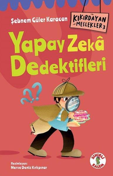 Şebnem Güler KaracanÇocuk Gençlik RomanlarıYapay Zeka Dedektifleri - Kıkırdayan Meslekler 3