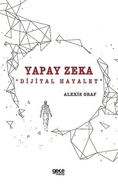 Alexis GrafPopüler Bilim KitaplarıYapay Zeka - Dijital Hayalet