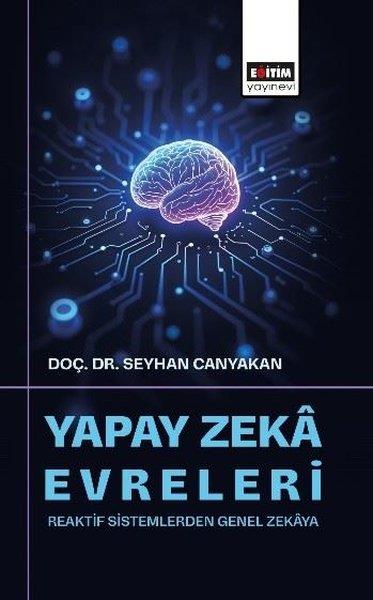KolektifEğitimYapay Zeka Evreleri: Reaktif Sistemlerden Genel Zekaya