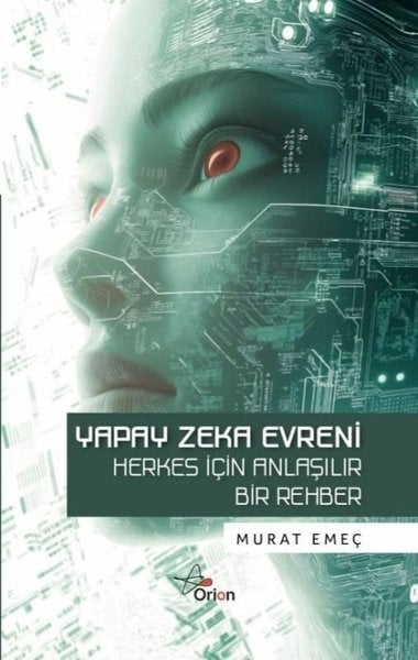 Murat EmeçPopüler Bilim KitaplarıYapay Zeka Evreni - Herkes İçin Anlaşılır Bir Rehber