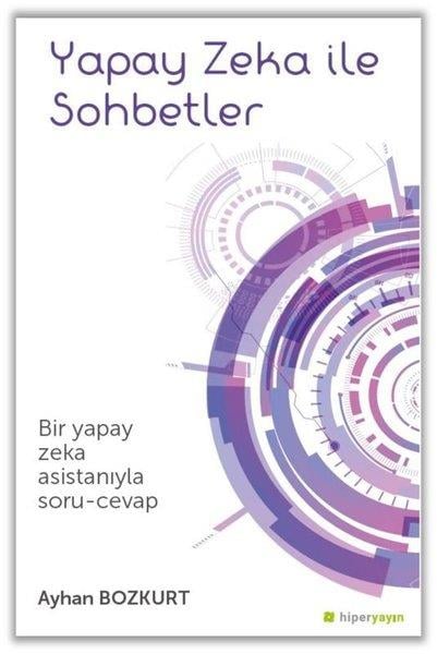 Ayhan BozkurtBilgisayar KitaplarıYapay Zeka İle Sohbetler