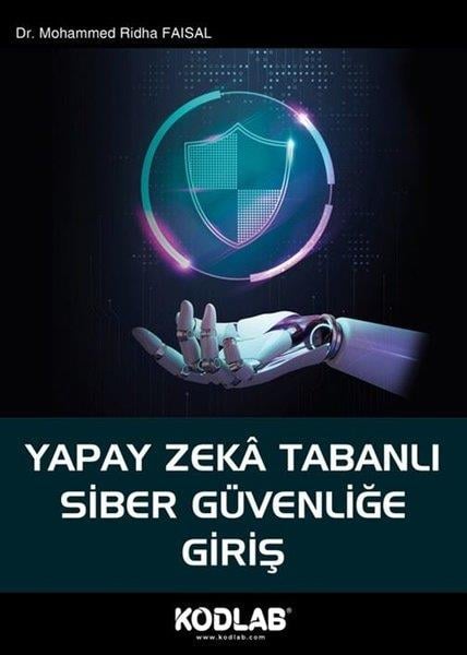 Mohammed Ridha FaisalDigerYapay Zeka Tabanlı Siber Güvenliğe Giriş