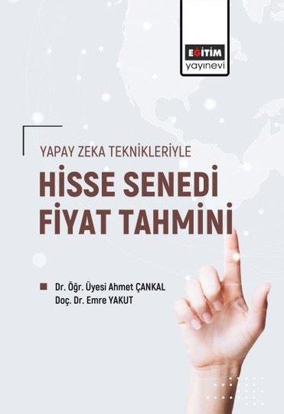 Ahmet ÇankalEğitimYapay Zeka Teknikleriyle Hisse Senedi Fiyat Tahmini