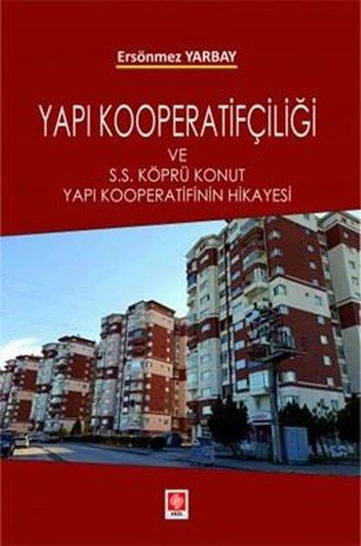 Ersönmez YarbayEğitimYapı Kooperatifçiliği ve S.S Köprü Konut Yapı Kooperatifinin Hikayesi