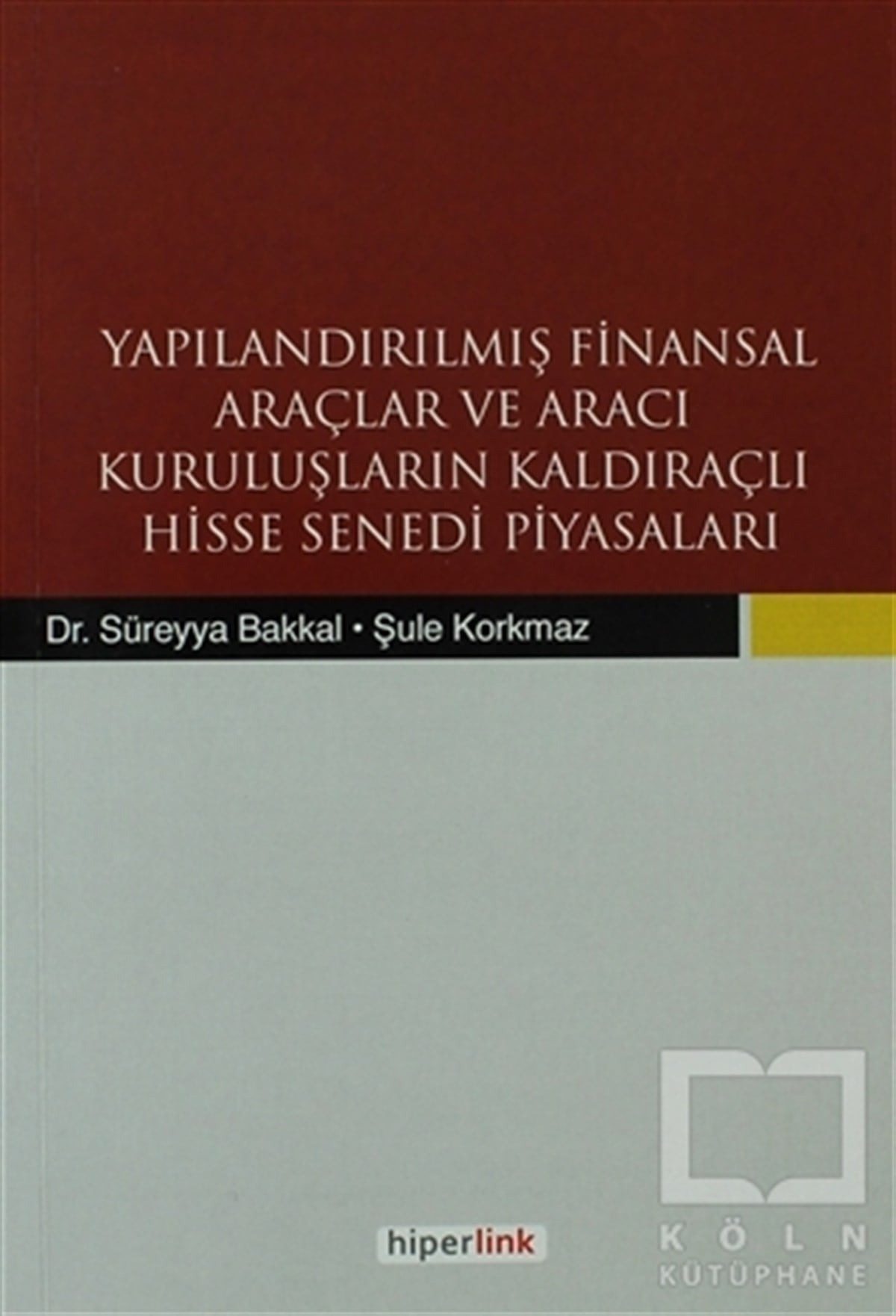 Süreyya BakkalBorsa - FinansYapılandırılmış Finansal Araçlar ve Aracı Kuruluşların Kaldıraçlı Hisse Senedi Piyasaları