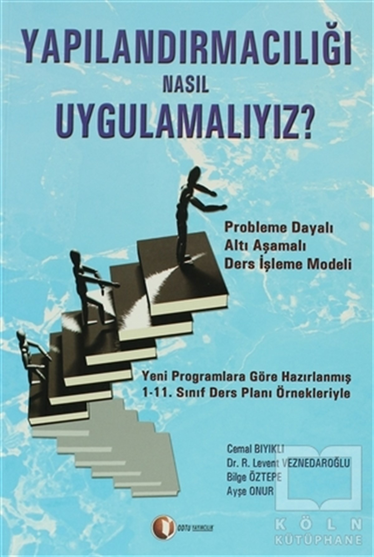 Levent VeznedaroğluDiğerYapılandırmacılığı Nasıl Uygulamalıyız?