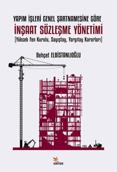 Behçet ElbistanlıoğluHukuk Üzerine KitaplarYapım İşleri Genel Şartnamesine Göre İnşaat Sözleşmesi Yönetimi (Yüksek Fen Kurulu Sayıştay Yargıt
