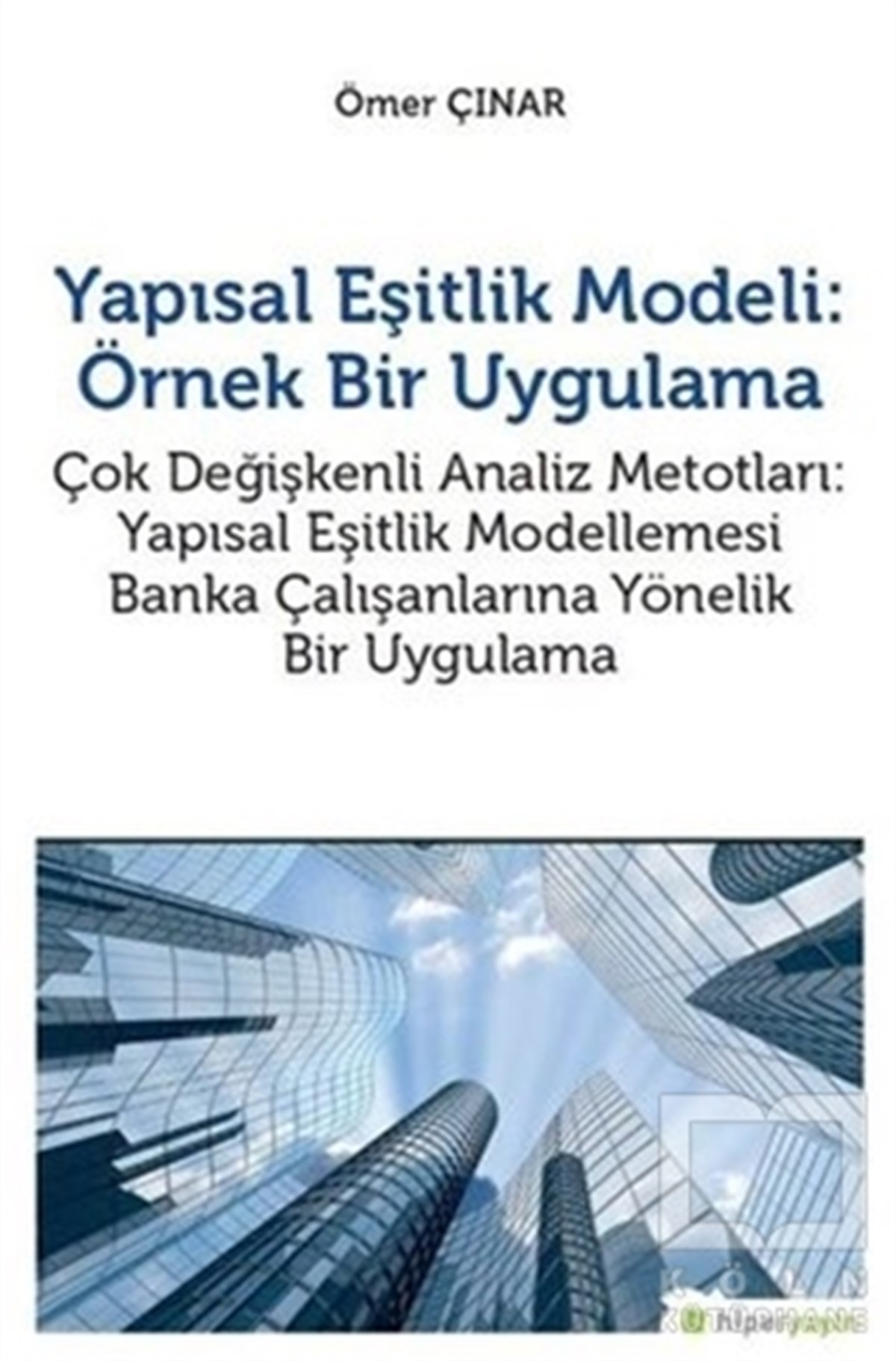 Ömer Çınarİş DünyasıYapısal Eşitlik Modeli: Örnek Bir Uygulama