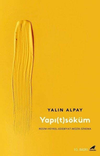 Yalın AlpaySanat Kuramı KitaplarıYapıtsöküm: Resim - Heykel - Edebiyat - Müzik-Sinema