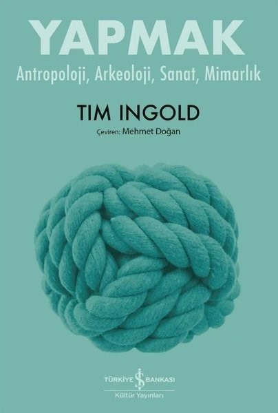 Tim IngoldAntropolojiYapmak - Antropoloji Arkeoloji Sanat Mimarlık