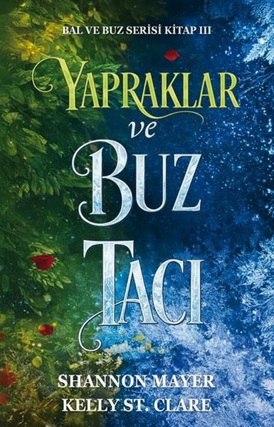 Shannon MayerFantastik Kitaplar & Fantastik RomanlarYapraklar ve Buz Tacı - Bal ve Buz Serisi Kitap 3