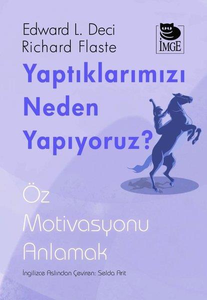 Edward L. DeciPsikoloji KitaplarıYaptıklarımızı Neden Yapıyoruz? Öz Motivasyonu Anlamak
