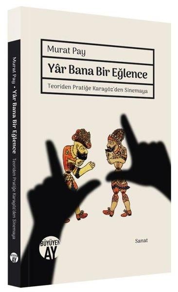 Murat PaySinemaYar Bana Bir Eğlence - Teoriden Pratiğe Karagöz'den Sinemaya