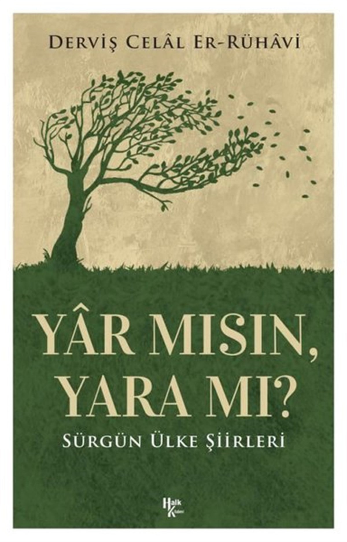 Derviş Celal Er-RühaviTürk ŞiiriYar mısın Yara mı? Sürgün Ülke Şiirleri