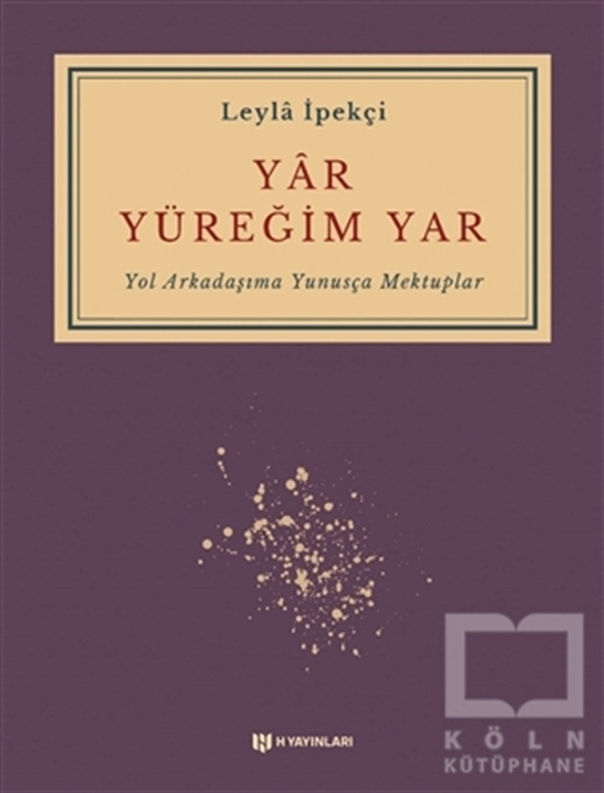 Leyla İpekçiDeneme KitaplarıYar Yüreğim Yar