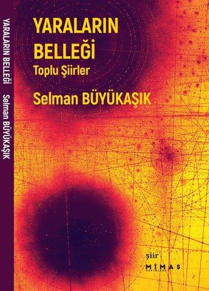 Selman BüyükaşıkTürk ŞiiriYaraların Belleği - Toplu Şiirler