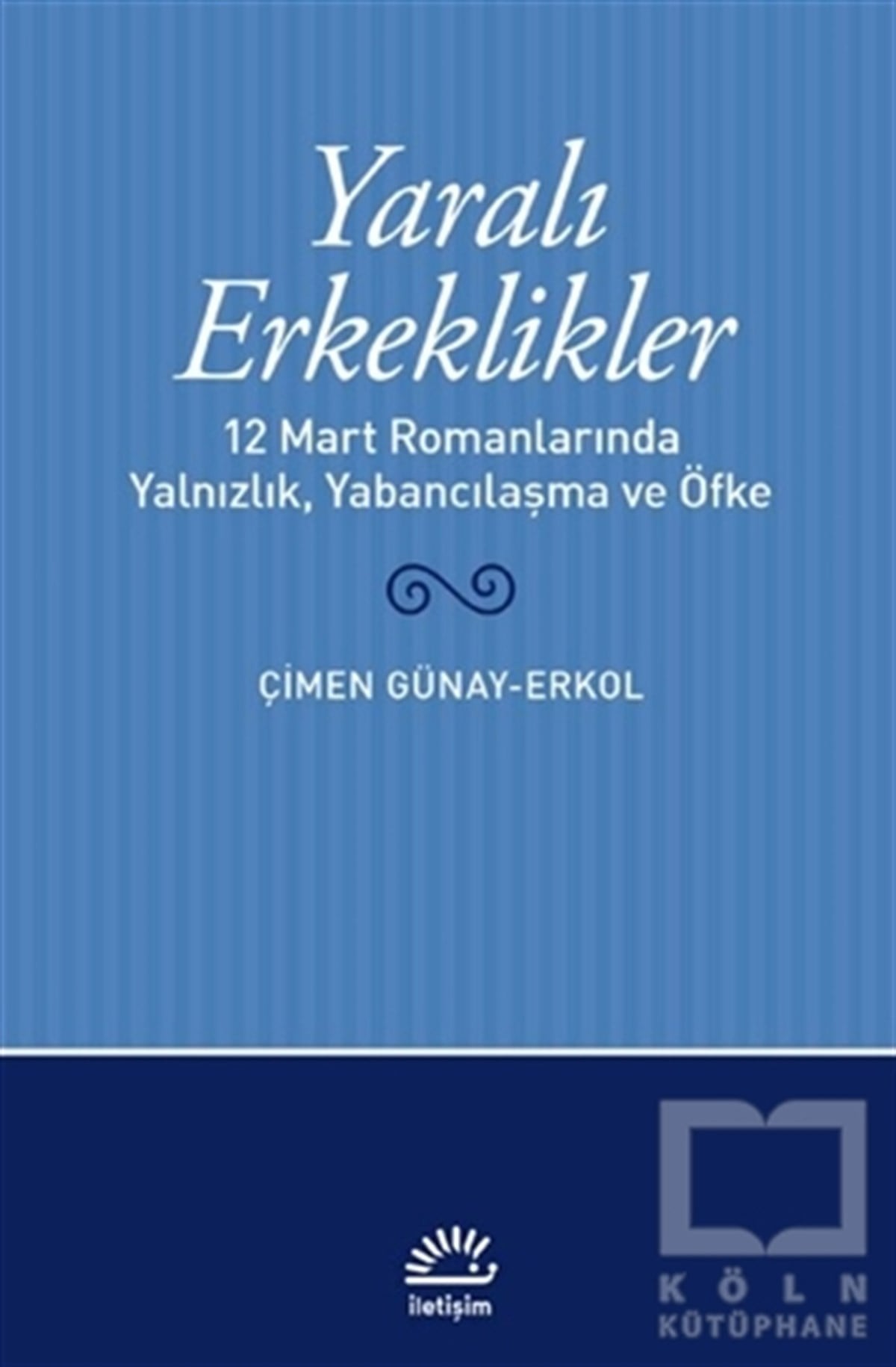 Çimen Günay ErkolTarihi RomanlarYaralı Erkeklikler