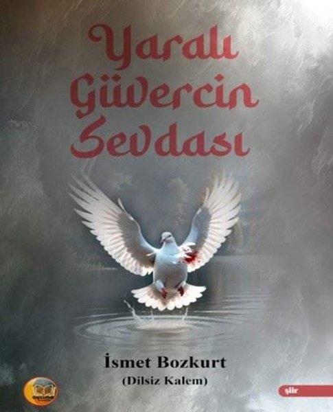 İsmet BozkurtTürk ŞiiriYaralı Güvercin Sevdası