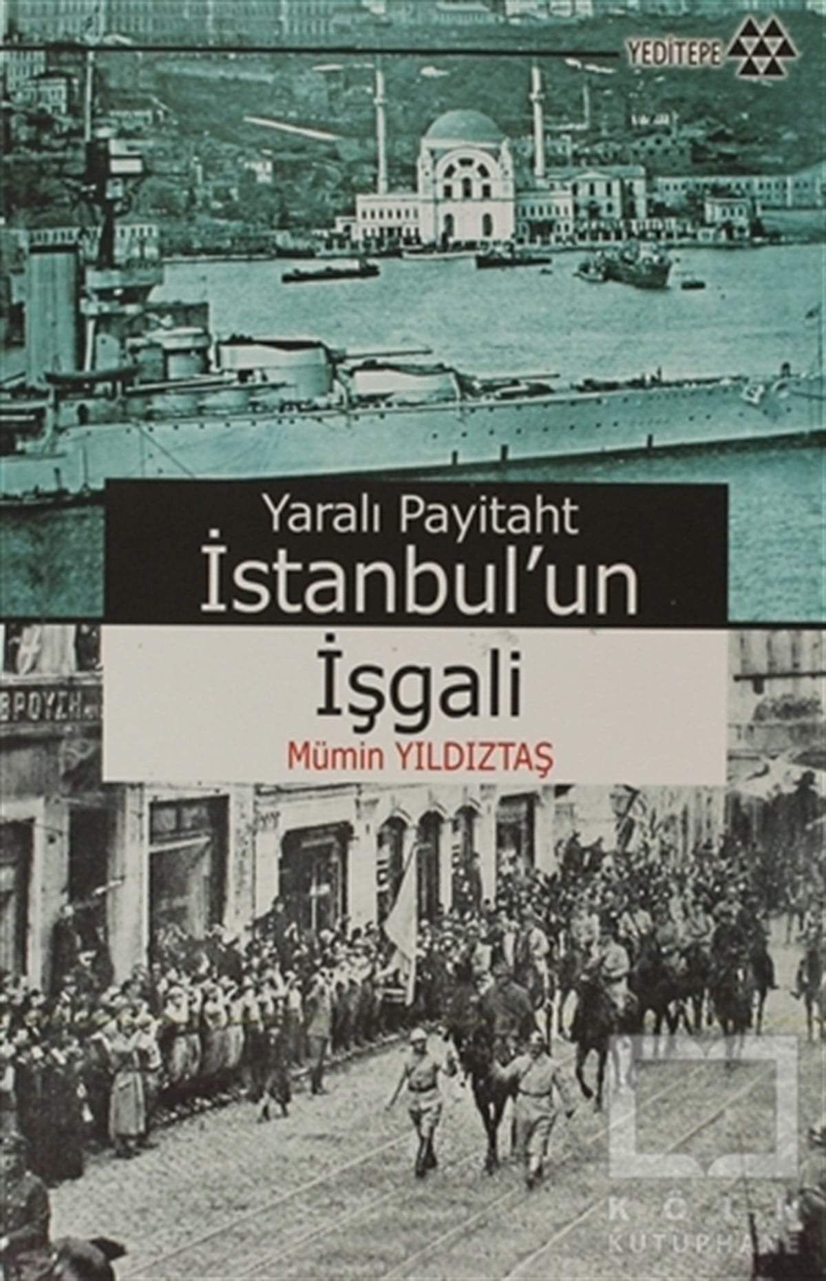 Mümin YıldıztaşOsmanlı TarihiYaralı Payitaht İstanbul’un İşgali