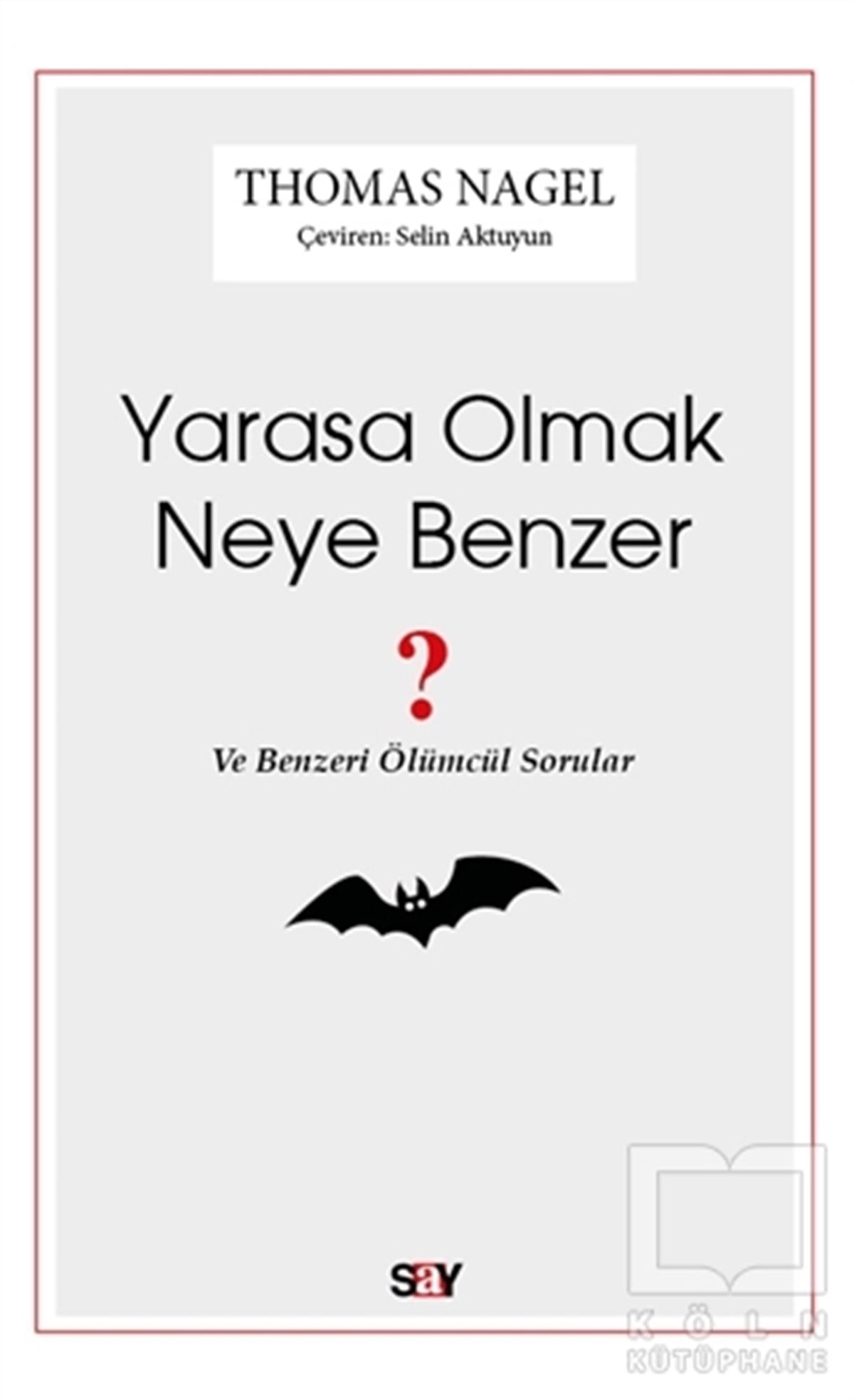 Thomas NagelFelsefe BilimiYarasa Olmak Neye Benzer