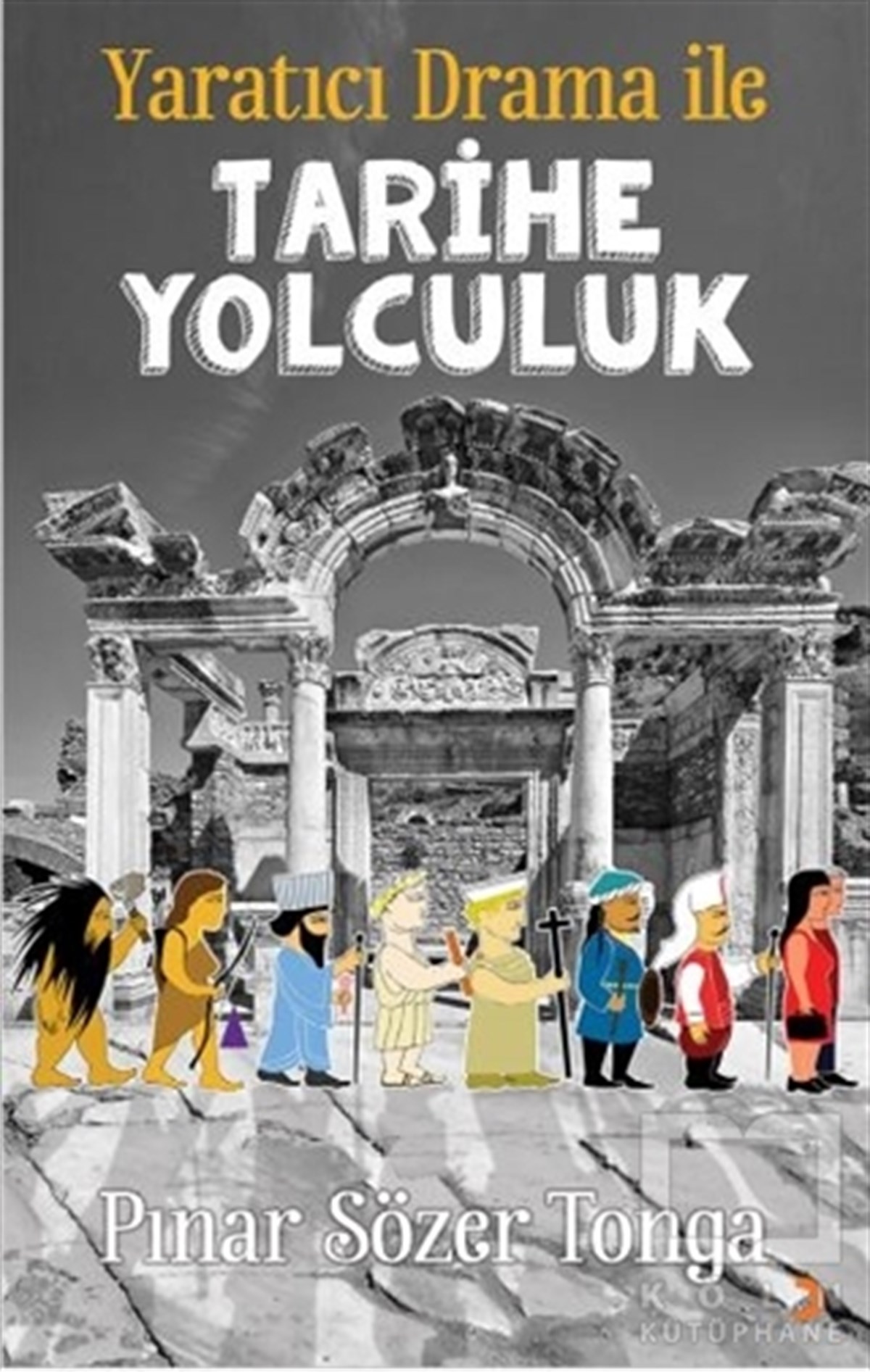 Pınar Sözer TongaDiğerYaratıcı Drama ile Tarihe Yolculuk