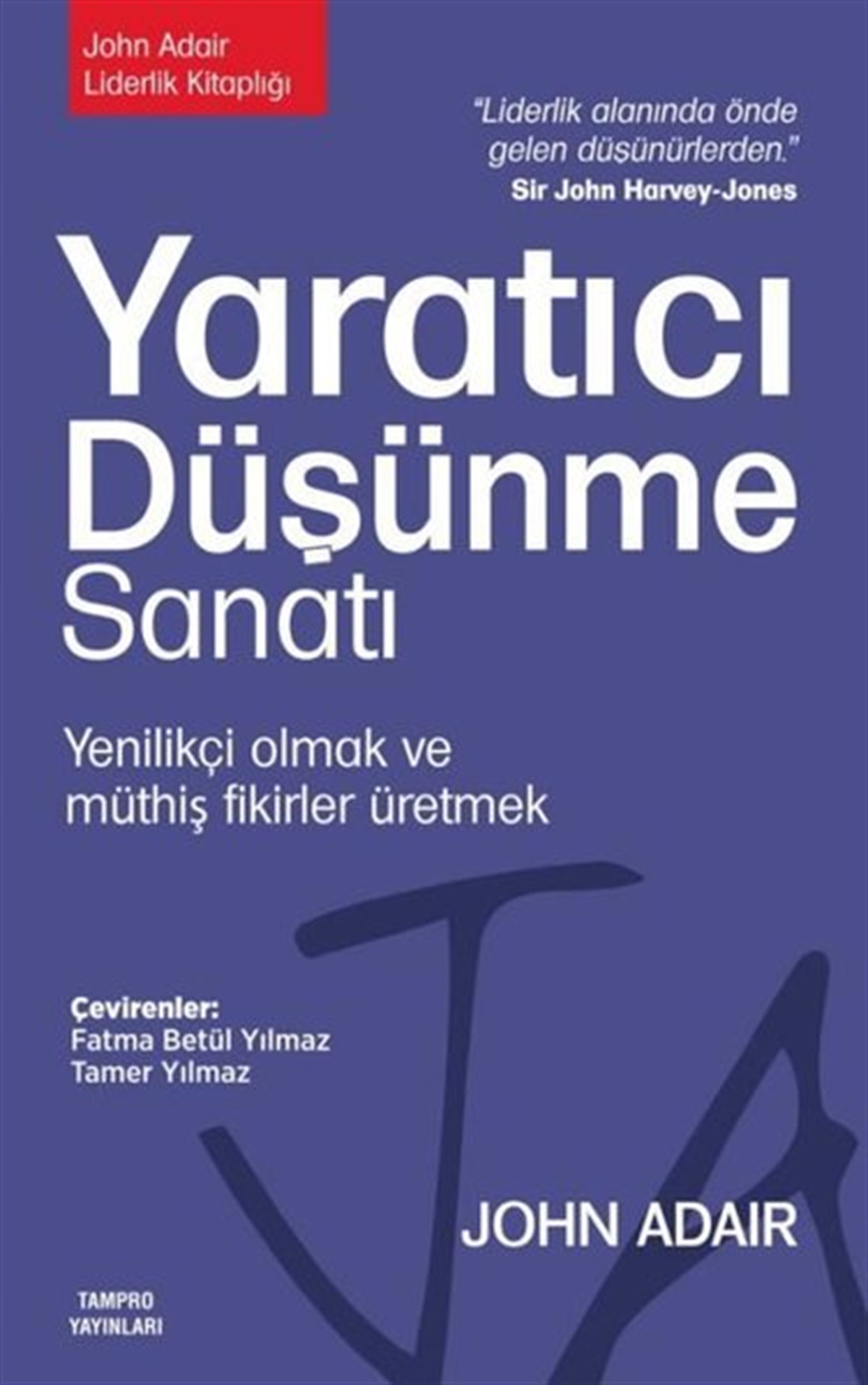 John AdairKişisel Gelişim KitaplarıYaratıcı Düşünme Sanatı: Yenilikçi Olmak ve Müthiş Fikirler Üretmek