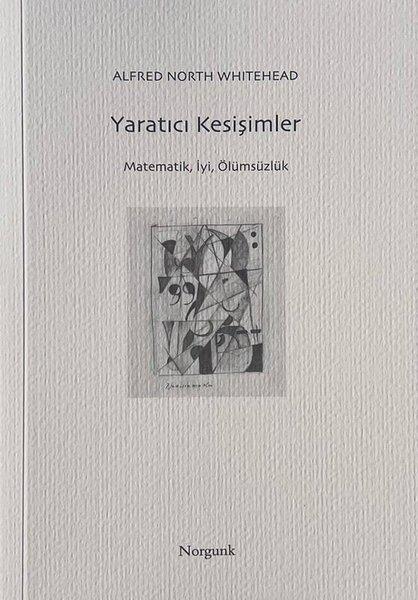 Alfred North WhiteheadFelsefe BilimiYaratıcı Kesişimler - Matematik İyi Ölümsüzlük