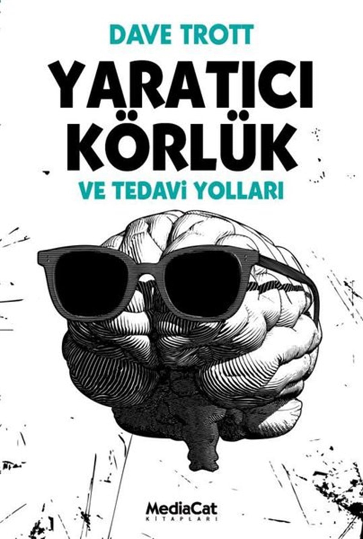 Dave TrottYönetim / İş Geliştirme / KaliteYaratıcı Körlük ve Tedavi Yolları