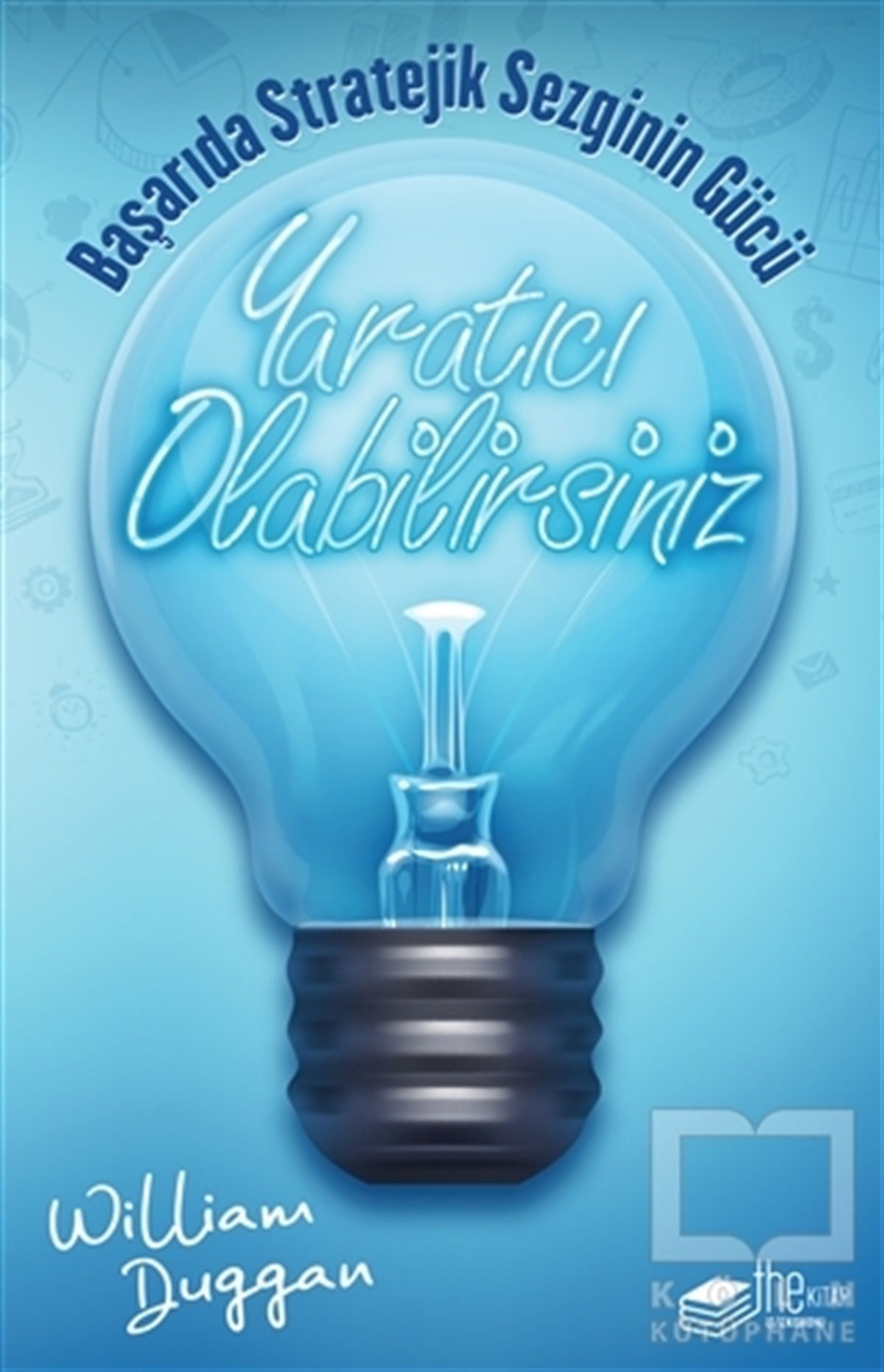 William Dugganİş DünyasıYaratıcı Olabilirsiniz