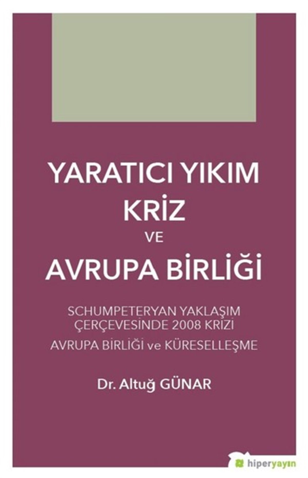 Altuğ GünarEkonomi KitaplarıYaratıcı Yıkım Kriz ve Avrupa Birliği