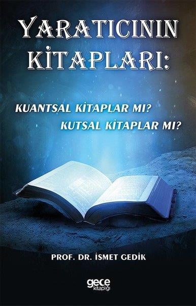 İsmet Gedikİslami KitaplarYaratıcının Kitapları: Kuantsal Kitaplar mı? Kutsal Kitaplar mı?