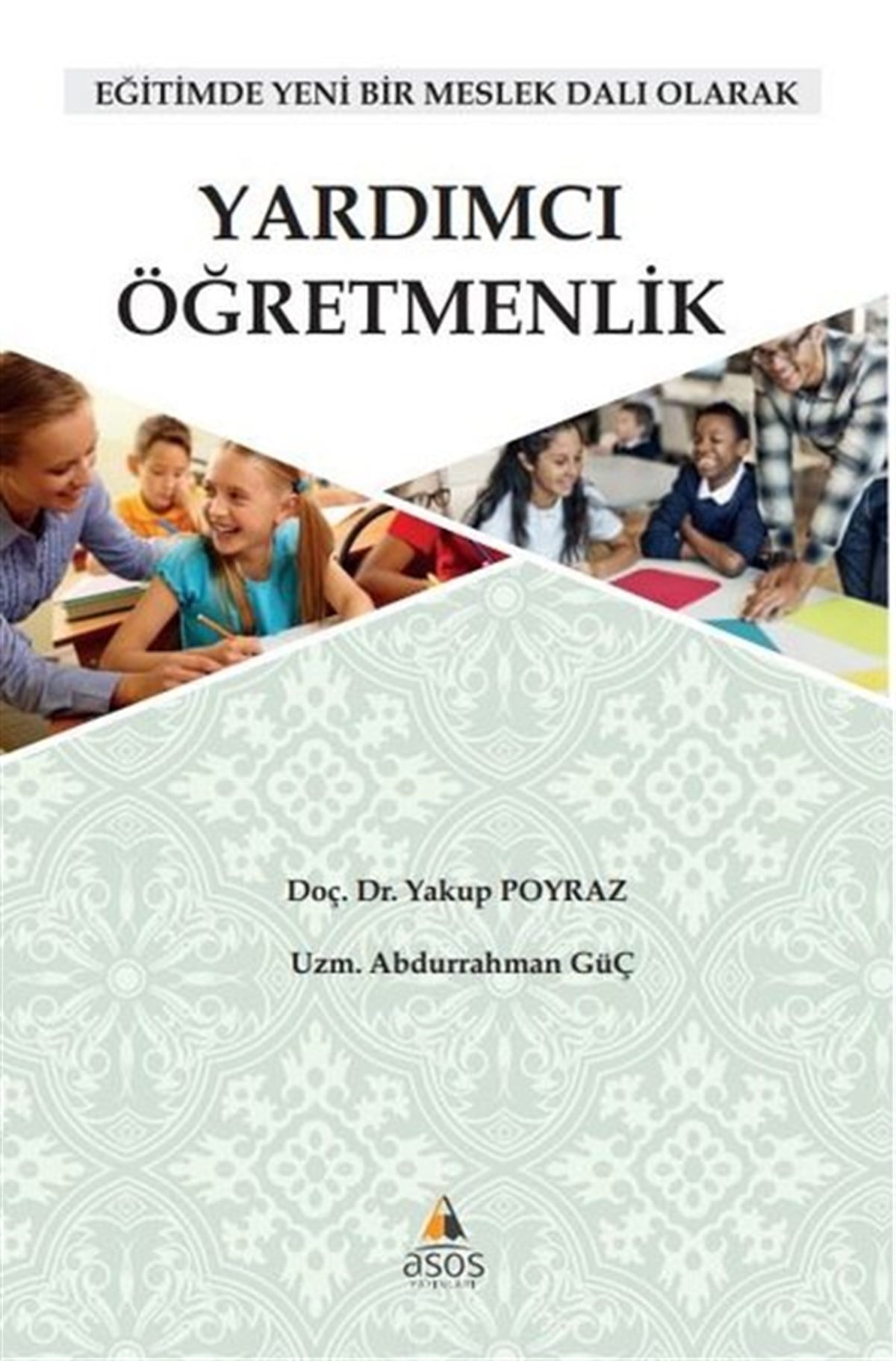 Abdurrahman GüçEğitimYardımcı Öğretmenlik - Eğitimde Yeni Bir Meslek Dalı Olarak