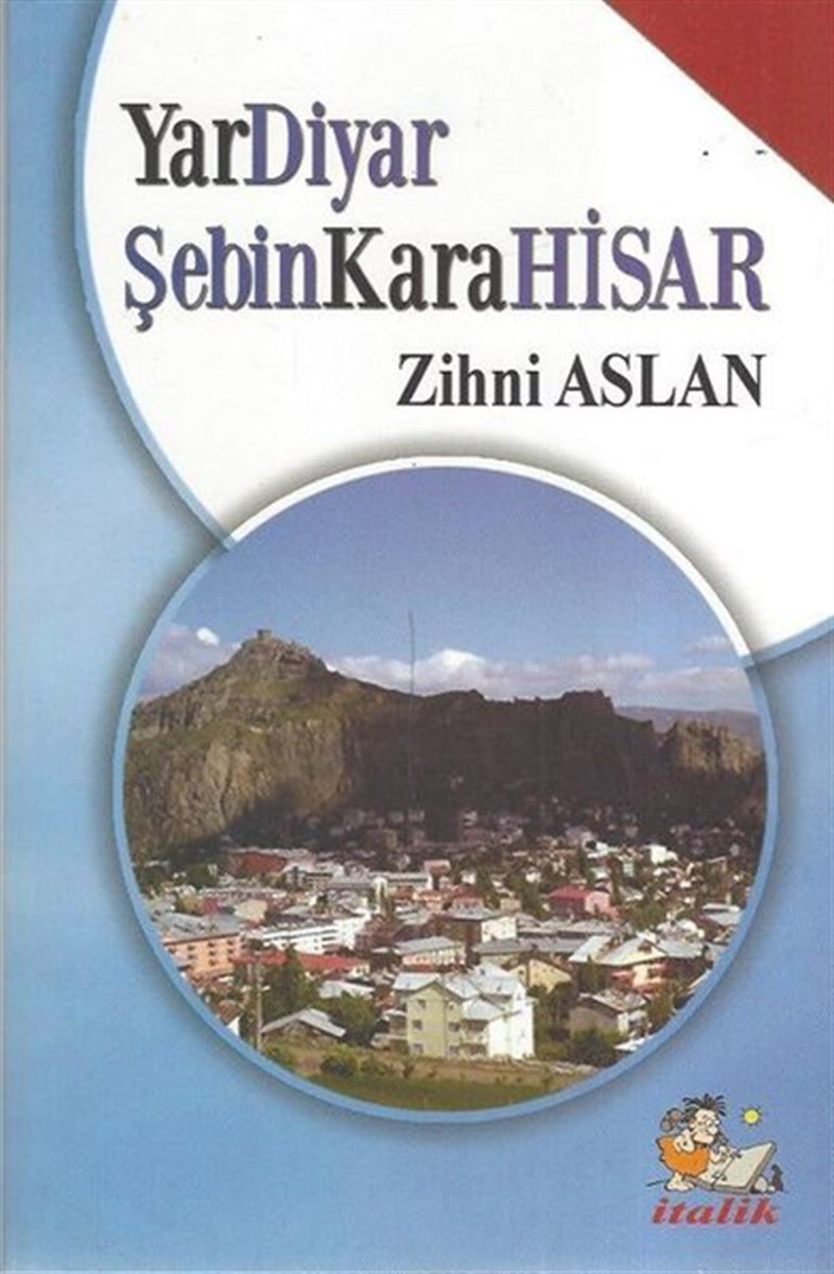 Zihni AslanTürk Tarihi Araştırmaları KitaplarıYarDiyar ŞebinKaraHisar