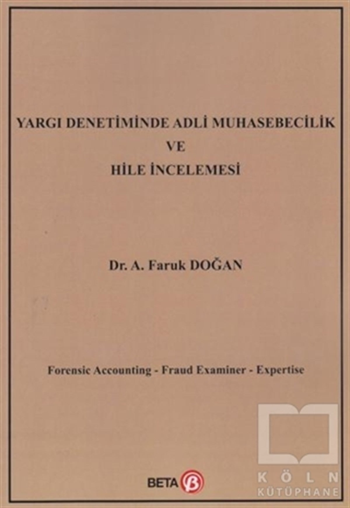 A. Faruk DoğanHukuk ÜzerineYargı Denetiminde Adli Muhasebecilik ve Hile İncelemesi