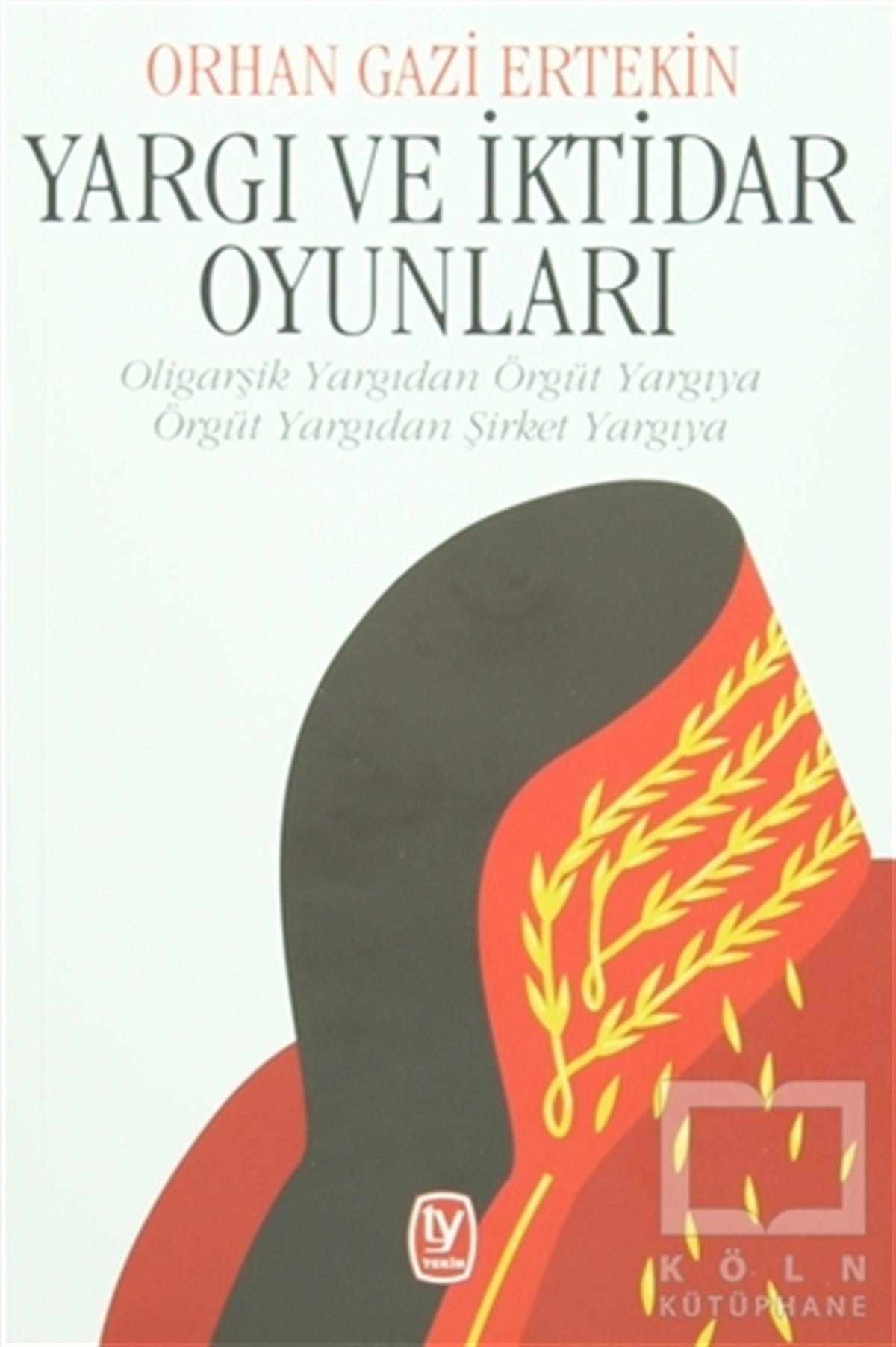 Orhan Gazi ErtekinGüncel SiyasetYargı ve İktidar Oyunları
