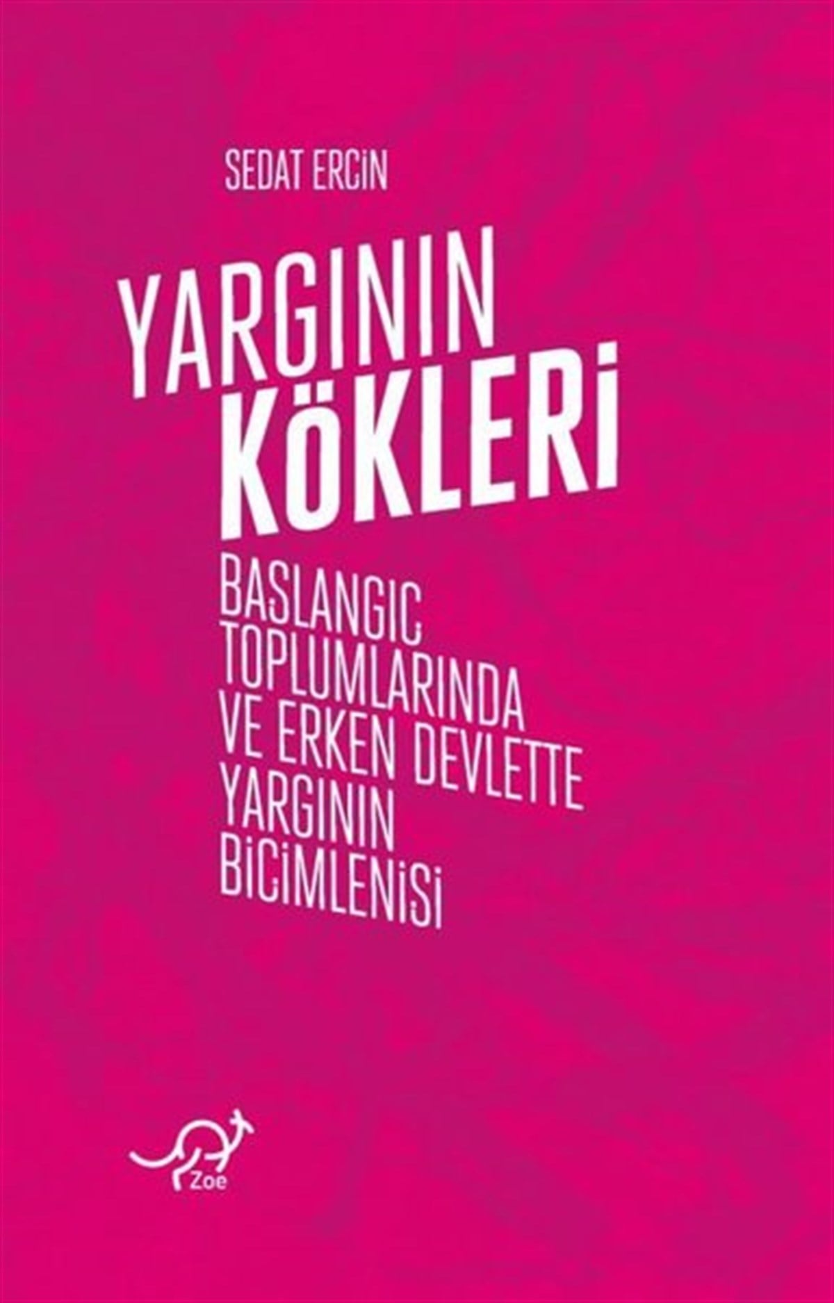 Sedat ErçinHukuk Üzerine KitaplarYargının Kökleri - Başlangıç Toplumlarında ve Erken Devlette Yargının Biçimlenişi