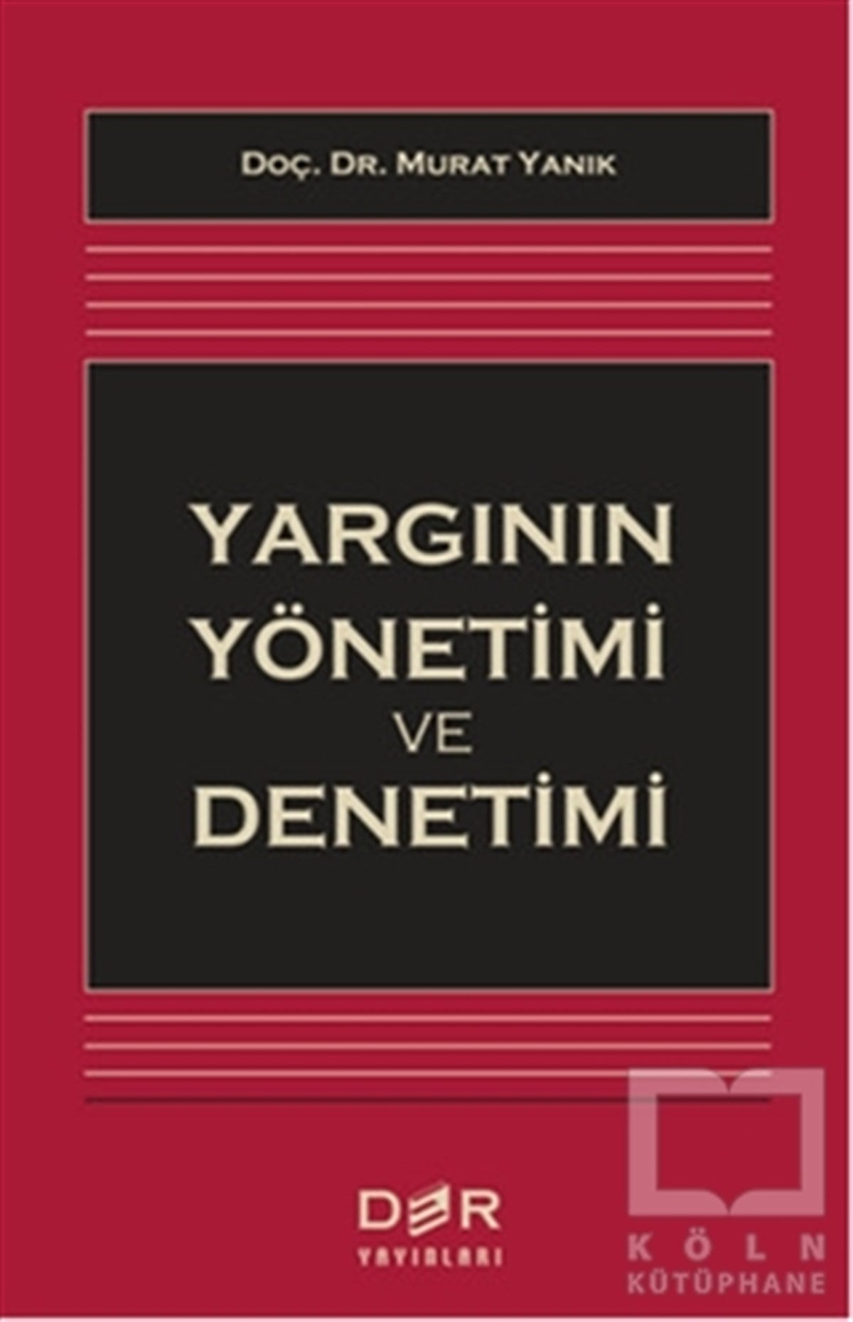 Murat YanıkKanun ve Uygulama KitaplarıYargının Yönetimi ve Denetimi