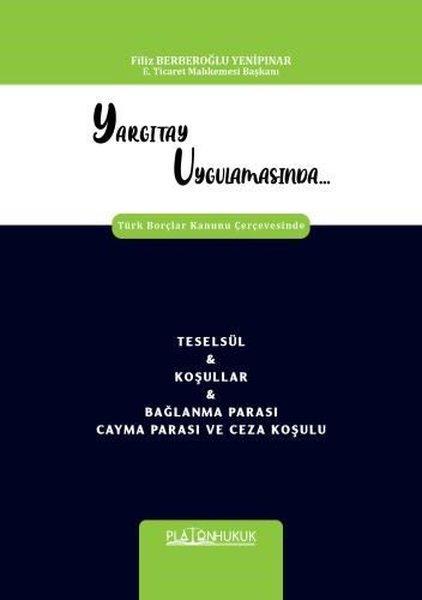 Filiz Berberoğlu YenipınarHukuk Üzerine KitaplarYargıtay Uygulamasında Türk Borçlar Kanunu Çerçevesinde Teselsül & Koşullar & Bağlanma Parası Cayma