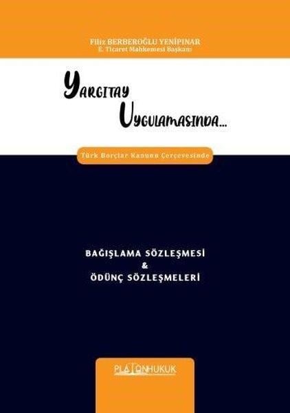 Filiz Berberoğlu YenipınarHukuk Üzerine KitaplarYargıtay Uygulamasında Türk Borçlar Kanunu Çerçevesinde Bağışlama Sözleşmesi & Ödünç Sözleşmeleri