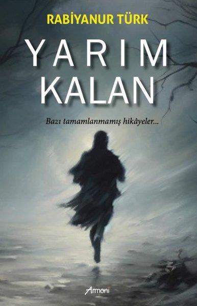 Rabiyanur TürkTürkiye RomanYarım Kalan - Bazı Tamamlanmamış Hikayeler