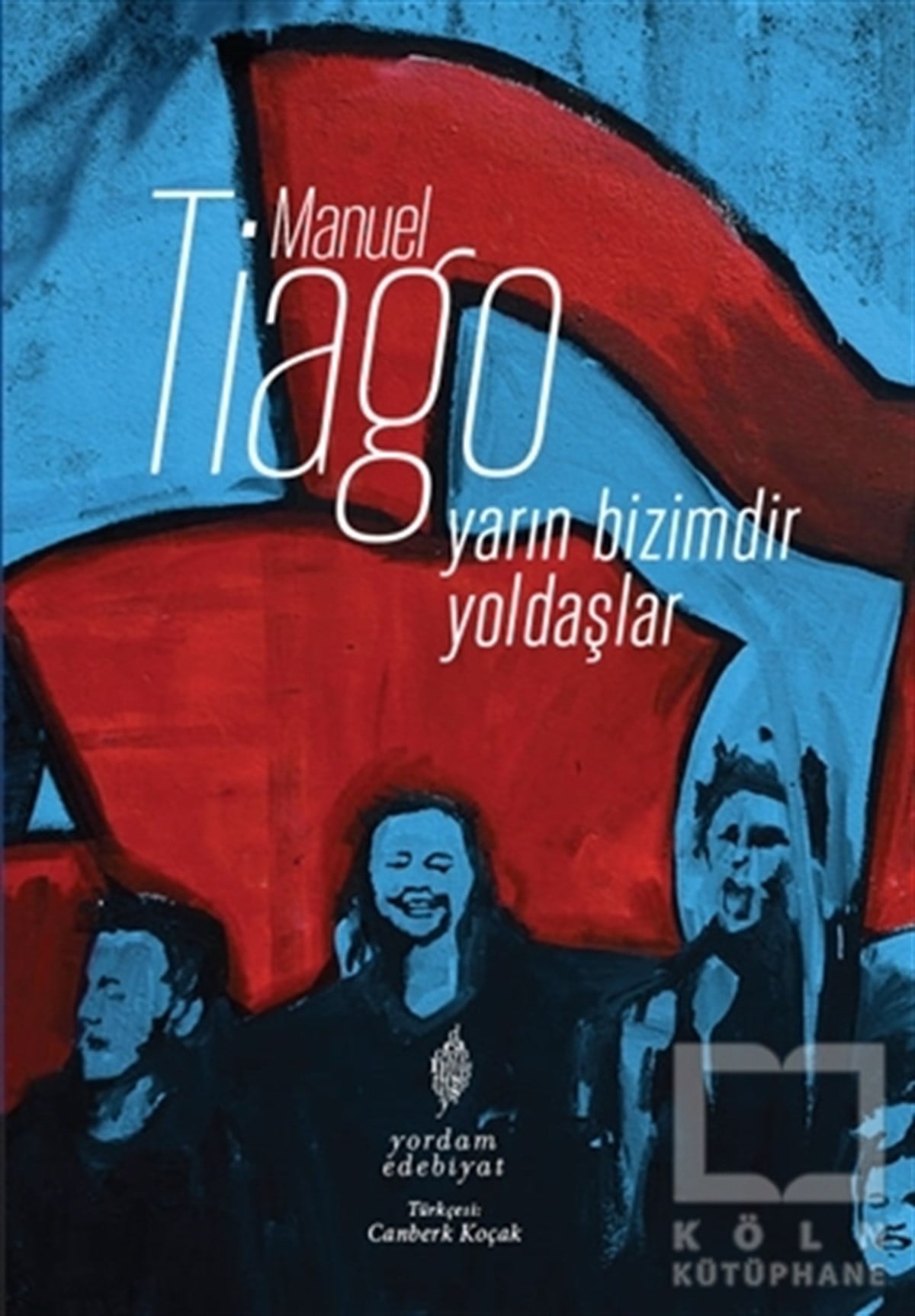 Manuel TiagoDiğer Ülke EdebiyatlarıYarın Bizimdir Yoldaşlar