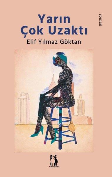 Elif Yılmaz GöktanTürk RomaniYarın Çok Uzaktı