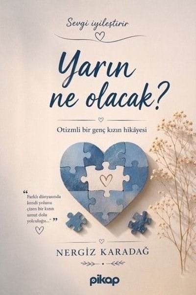 Nergiz KaradağTürk RomaniYarın Ne Olacak? - Otizmli Bir Genç Kızın Hikayesi