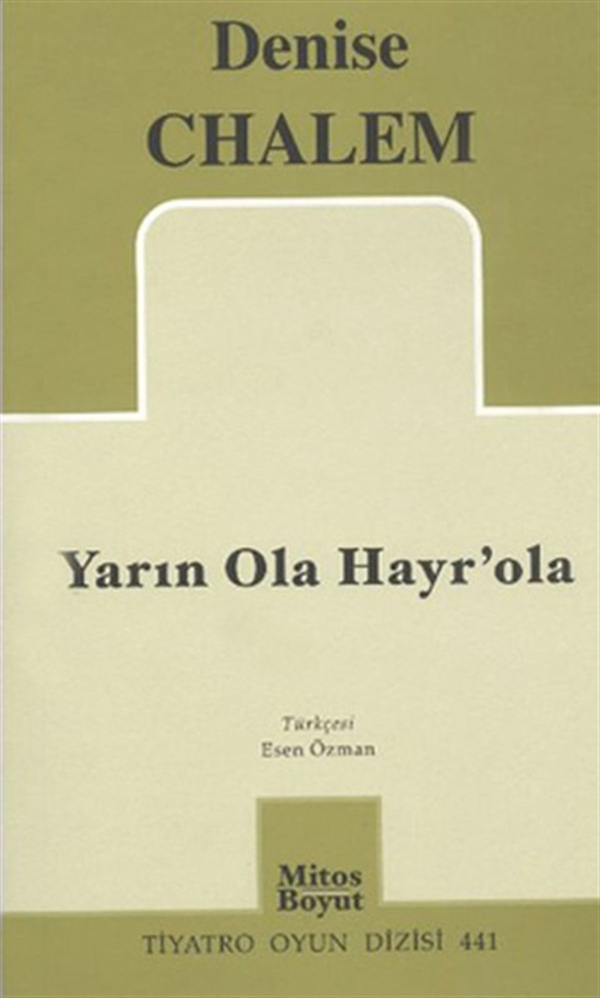 Denise ChalemTürk OyunlarıYarın Ola Hayr'ola