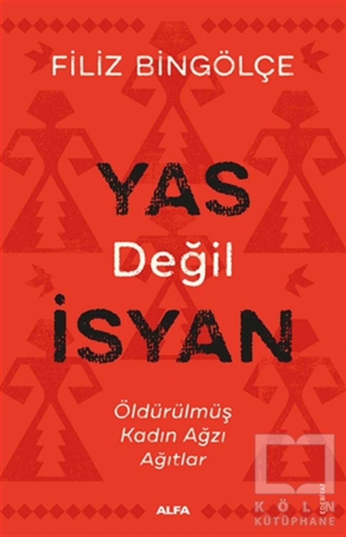 Filiz BingölçeAnlatıYas Değil İsyan