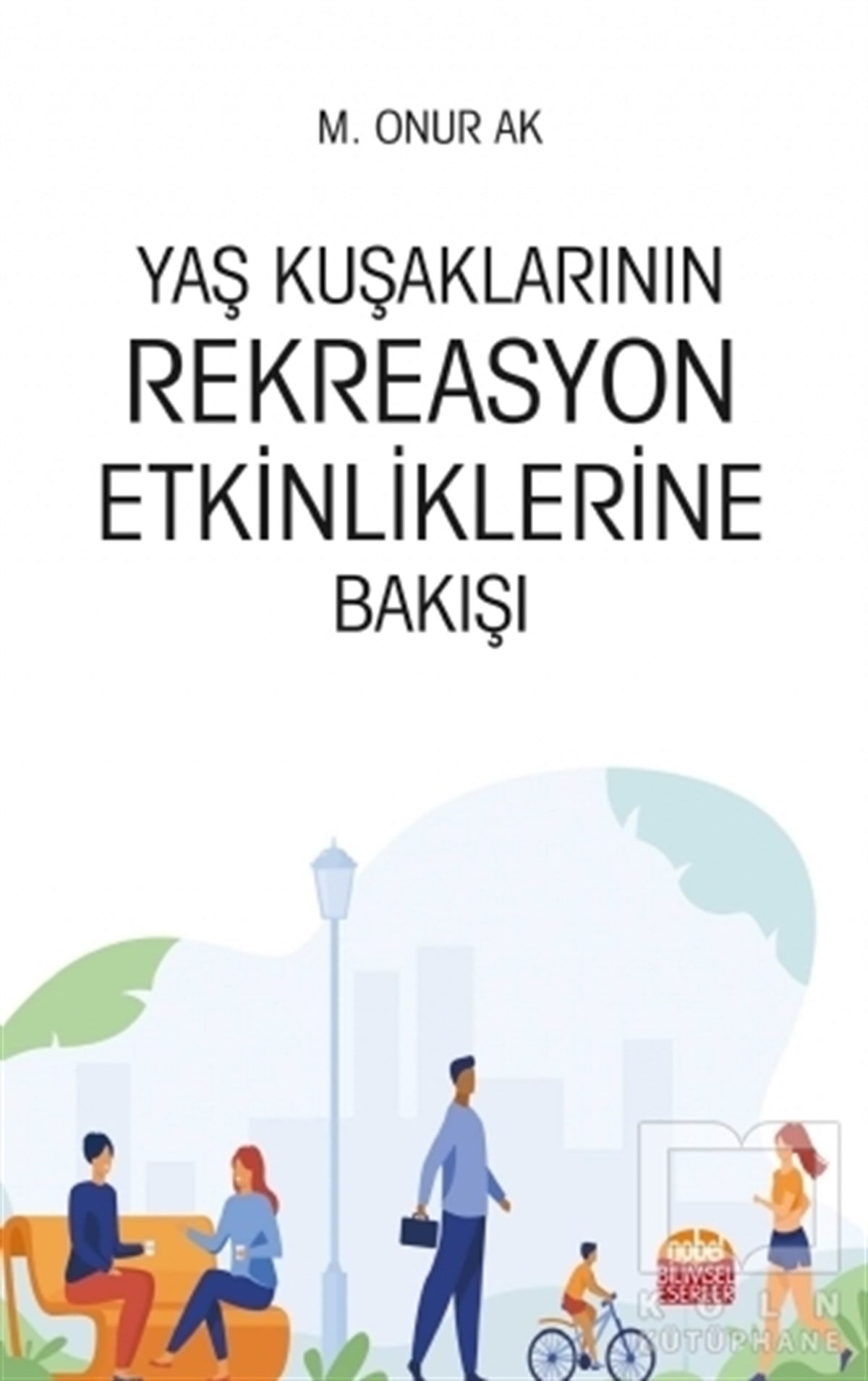 M. Onur AkAile ve Çocuk KitaplarıYaş Kuşaklarının Rekreasyon Etkinliklerine Bakışı
