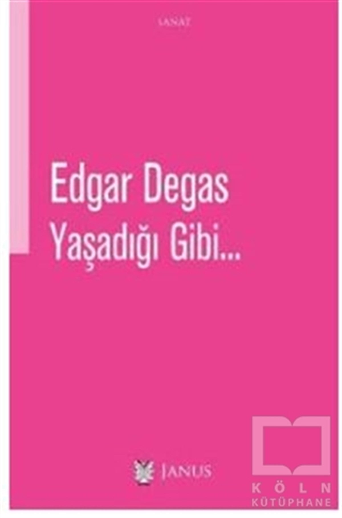 Edgar DegasBiyografi & Otobiyografi KitaplarıYaşadığı Gibi