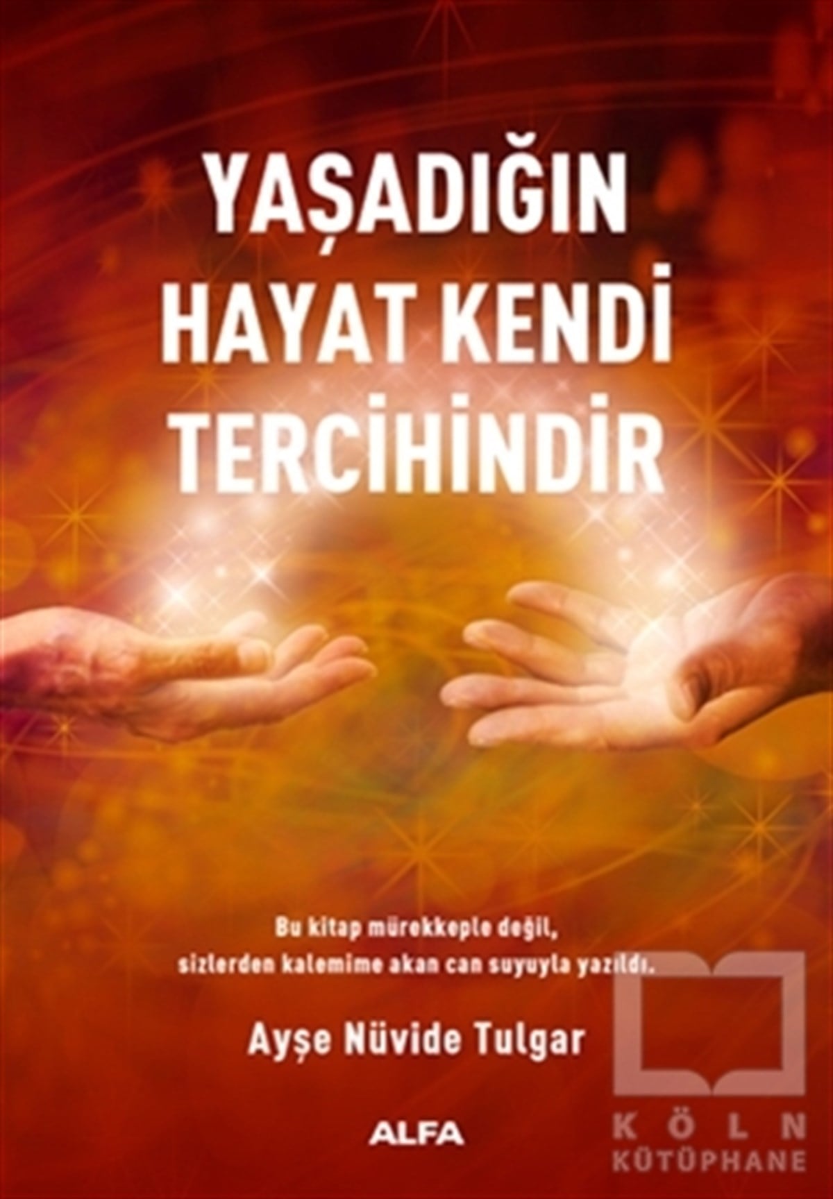 Ayşe Nüvide TulgarKişisel GelişimYaşadığın Hayat Kendi Tercihindir