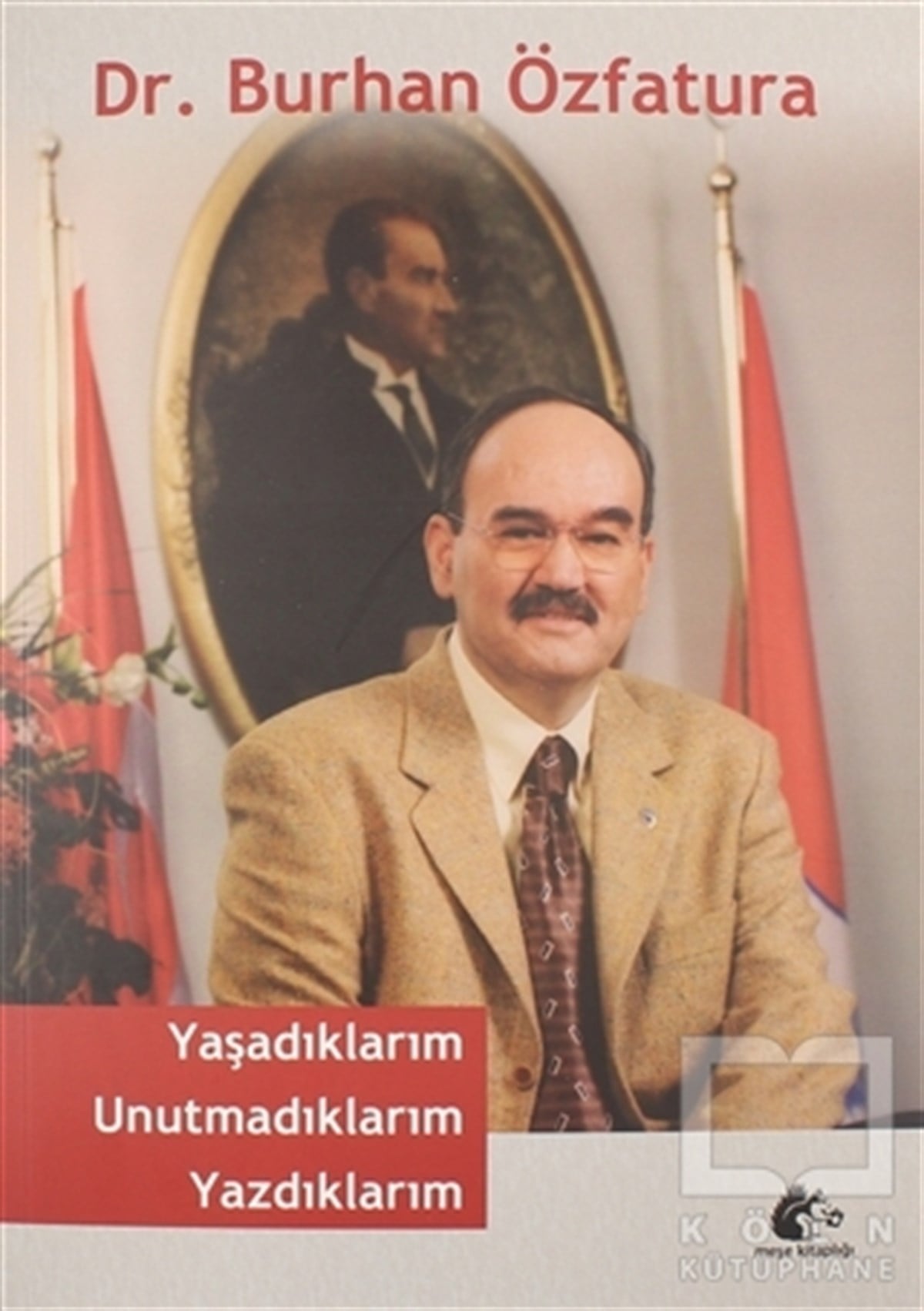 Burhan ÖzfaturaAnı & Mektup & Günlük KitaplarıYaşadıklarım, Unutmadıklarım, Yazdıklarım