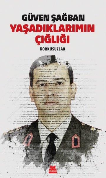 Güven ŞağbanTürkiye Siyaseti ve Politikası KitaplarıYaşadıklarımın Çığlığı - Korkusuzlar